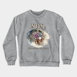 Mom: Steampunk At Heart Vintage Floral Clock Crewneck Sweatshirt